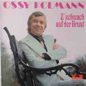 Ossy Kolmann - Er Is' Z'schwach Auf Der Brust