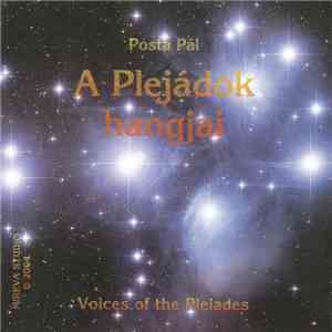 Posta Pál - A Plejádok Hangjai = Voices Of The Pleiades