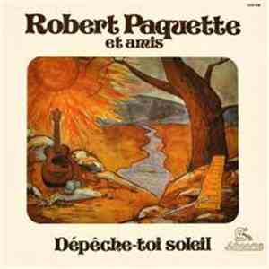 Robert Paquette - Dépêche Toi Soleil