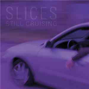 Slices - Still Cruising
