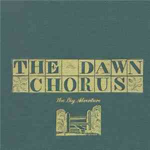 The Dawn Chorus - The Big Adventure