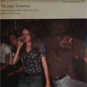 The Joey Sweeney - Friday Evening, Friday Night / Tiny Ships