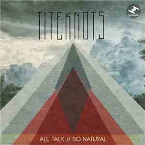 Titeknots - All Talk / So Natural