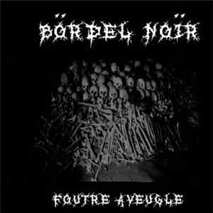 Bördel Noïr - Foutre Aveugle
