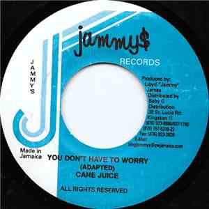 Cane Juice - You Don't Have To Worry