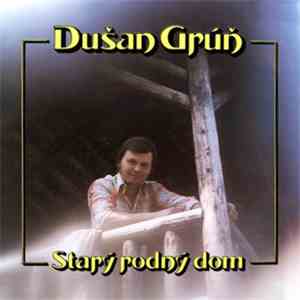 Dušan Grúň - Starý Rodný Dom
