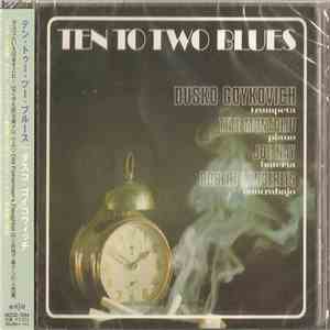 Dusko Goykovich - Ten To Two Blues