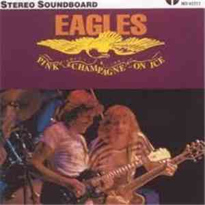 Eagles - Pink Champagne On Ice