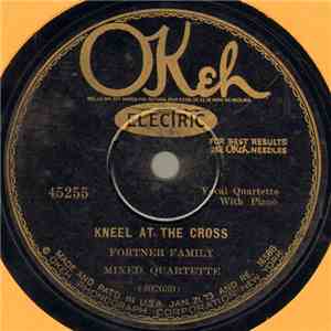 Fortner Family Mixed Quartette - Kneel At The Cross / Sometime You Will Pra ...