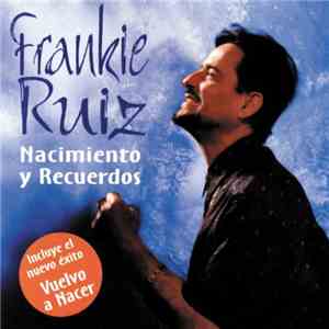 Frankie Ruiz - Nacimiento Y Recuerdos
