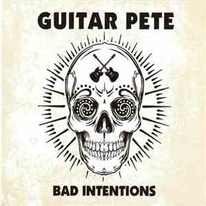 Guitar Pete - Bad Intentions