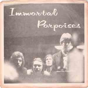 Immortal Porpoises - If What They Say Is True / Minstrel Boy