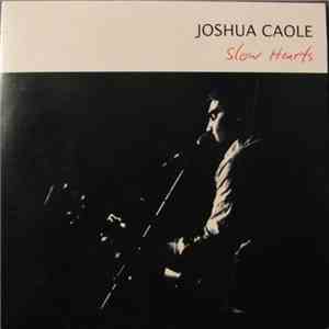 Joshua Caole - Slow Hearts