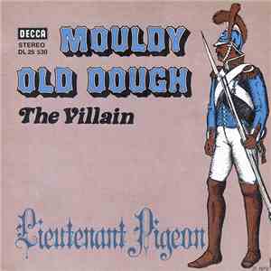 Lieutenant Pigeon - Mouldy Old Dough / The Villain