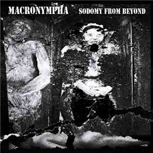 Macronympha + Sodomy From Beyond - Unproven Clinical Experiment
