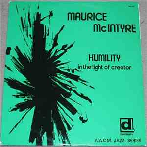 Maurice McIntyre - Humility In The Light Of Creator
