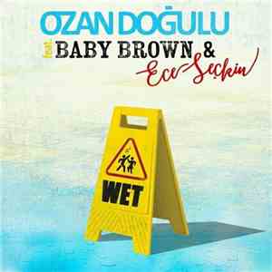 Ozan Doğulu featuring Baby Brown  & Ece Seçkin - Wet