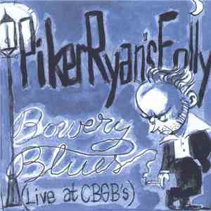 Piker Ryan's Folly - Bowery Blues (Live At CBGB)