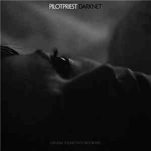 Pilotpriest - Darknet - Original Soundtrack Recording