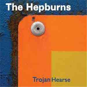The Hepburns - Trojan Hearse