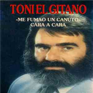 Toni El Gitano - Me Fumao Un Canuto
