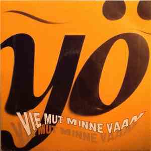 Yö - Vie Mut Minne Vaan / Hohto