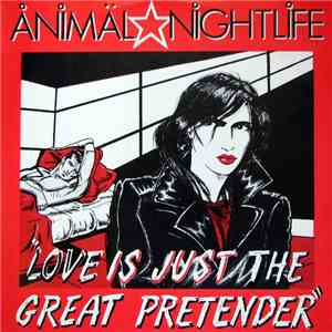 Animal Nightlife - Love Is Just The Great Pretender