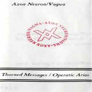 Axon Neuron / Vagwa - Thorned Messages / Operatic Arias