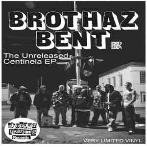Brothaz Bent - The Unreleased Centinela EP