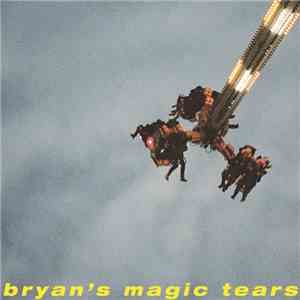 Bryan's Magic Tears - Bryan's Magic Tears