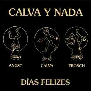 Calva Y Nada - Días Felizes