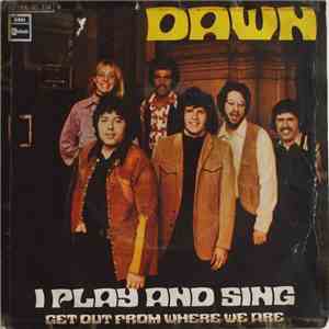 Dawn - I Play And Sing / Get Out From Where We Are
