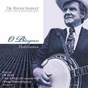 Dr. Ralph Stanley - O Bluegrass Celebration