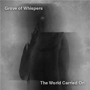 Grove Of Whispers - The World Carried On