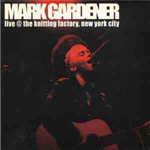Mark Gardener - Live @ The Knitting Factory, New York City