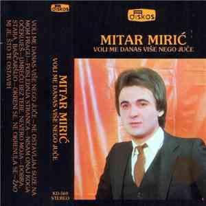 Mitar Mirić - Voli Me Danas Više Nego Juče