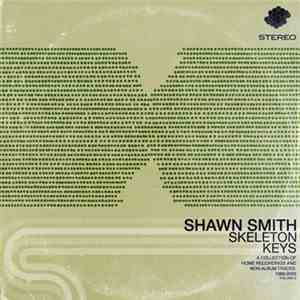 Shawn Smith  - Skeleton Keys - A Collection Of Home Recordings And Non-Album Tracks 1989-2003 - Vol. 3