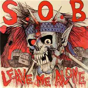 S.O.B. - Leave Me Alone