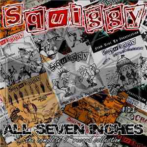 Squiggy - All Seven Inches: The Complete 7