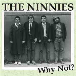 The Ninnies - Why Not?