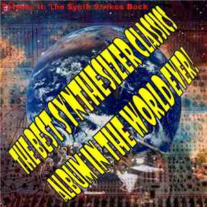 The Synthesizer -  The Best Synthesizer Classics Album In The World Ever! Episode II The Synth Strikes Back