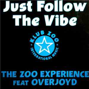 The Zoo Experience Feat Overjoyd - Just Follow The Vibe