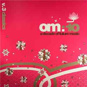 Various - Om:10 A Decade Of Future Music V.3 Classics