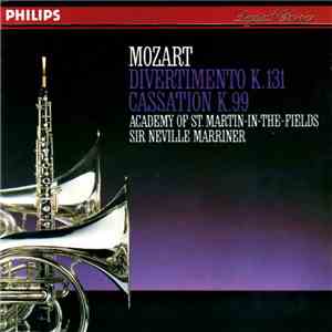 Wolfgang Amadeus Mozart - Sir Neville Marriner - The Academy Of St. Martin-in-the-Fields - Divertimento K.131 / Cassation K.99