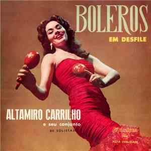 Altamiro Carrilho E Seu Conjunto De Solistas - Boleros Em Desfile