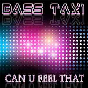 Bass Taxi - Can U Feel That