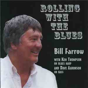 Bill Farrow with Ken Thompson and Dave Aaronson - Rolling With The Blues