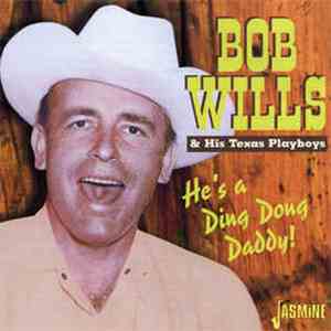 Bob Wills & His Texas Playboys - He's A Ding Dong Daddy!