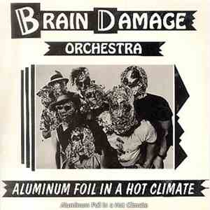 Brain Damage Orchestra - Aluminum Foil In A Hot Climate