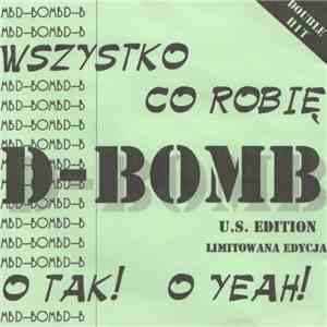 D-Bomb - Wszystko Co Robię / OTak! O Yeah!